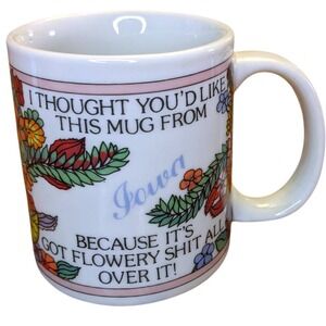 VTG Iowa Coffee Cup "I Thought You'd Like This Mug" Flowers‎ Funny Joke Gift